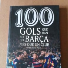 Libros: 100 GOLS QUE HAN FET DEL BARÇA MÉS QUE UN CLUB
