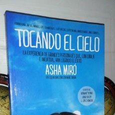 Libros: TOCANDO EL CIELO - ASHA MIRÓ EN COLABORACIÓN CON MARC RIERA - 2011 MEDIALIVE CONTENT. Lote 327072498