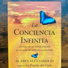 Libros: LA CONCIENCIA INFINITA. DR. EBEN ALEXANDER III. Lote 329828423