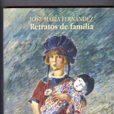 Libros: LIBRO-JOSÉ MARIA FERNANDEZ-RETRATOS DE FAMILIA-PAGINAS 133-PAPEL COUCHE .. Lote 332878858
