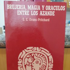 Libros: BRUJERÍA, MAGIA Y ORÁCULOS ENTRE LOS AZANDE . EVANS - PRITCHARD . EDITORIAL ANAGRAMA. Lote 336836543