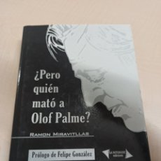Libros: PERO QUIEN MATO A OLOF PALME?- RAMON MIRAVITLLAS - LA PATUMAIRE EDICIONS. Lote 345193443