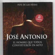 Libros: JOSE ANTONIO-EL HOMBRE QUE TODOS CONVERTIERON EN MITO-PEPE DE LAS HERAS. Lote 349466999