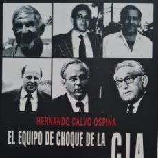 Libros: LIBRO - HERNANDO CALVO OSPINA - EL EQUIPO DE CHOQUE DE LA CIA - EL VIEJO TOPO 2010. Lote 356396815