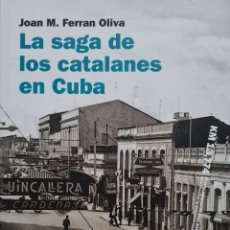 Livres: LIBRO / LLIBRE - LA SAGA DE LOS CATALANES EN CUBA/LA SAGA DELS CATALANS A CUBA-JOAN M. FERRAN OLIVA. Lote 356404560