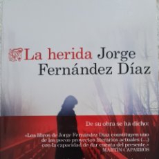 Libros: LIBRO - JORGE FERNANDEZ DIAZ - LA HERIDA - EDICIONES DESTINO 2018 PRIMERA EDICION. Lote 356639605