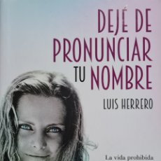 Libros: LIBRO - LUIS HERRERO - DEJE DE PRONUNCIAR TU NOMBRE - LA ESFERA DE LOS LIBROS 2017 SEGUNDA EDICION. Lote 356652870