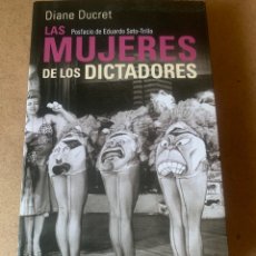 Libros: LIBRO LAS MUJERES DE LOS DICTADORES. DIANE DUCRET. EDITORIAL AGUILAR. AÑO 2011.