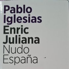 Libros: LIBRO - PABLO IGLESIAS / ENRIC JULIANA - NUDO ESPAÑA - ARPA 2018 PRIMERA EDICION - NUEVO. Lote 359121260