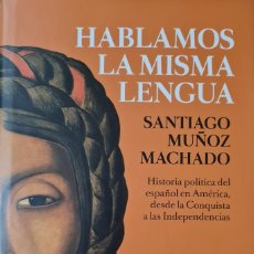 Libros: LIBRO - SANTIAGO MUÑOZ MACHADO - HABLAMOS LA MISMA LENGUA - CRITICA 2017 PRIMERA EDICION - NUEVO. Lote 359130900
