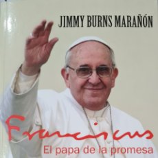 Libros: LIBRO - JIMMY BURNS MARAÑON - FRANCISCUS, EL PAPA DE LA PROMESA - ESTELLA MARIS 2016 PRIMERA EDICION. Lote 359423930