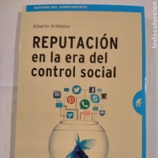 Libros: REPUTACIÓN EN LA ERA DEL CONTROL SOCIAL, POR ALBERTO AREBALOS - EMPRESA ACTIVA - ARGENTINA - 2016