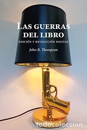 Libri: Las guerras del libro Edici&oacute;n y revoluci&oacute;n digital Thompson, John B. Publicado por TRAMA, 2022 I