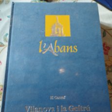 Libros: L,ABANS EL GARRAF VILANOVA I LA GELTRÚ NUEVO POR ESTRENAR PRECINTADO. Lote 362771565