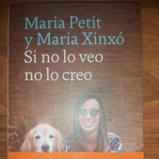 Libros: SI NO LO VEO NO LO CREO. MARIA PETIT Y MARIA XINXO. NUEVO SIN ESTRENAR. FOTOS EN COLOR. Lote 363782270