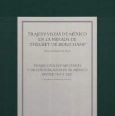 Libros: TRAJES Y VISTAS DE MÉXICO EN LA MIRADA DE THEUBET DE BEAUCHAMP. TRAJES CIVILES Y MILITARES Y DE LOS. Lote 366579391