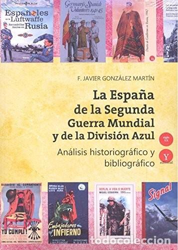 Libros: La Espa&ntilde;a de la Segunda Guerra Mundial y de la Divisi&oacute;n Azul. An&aacute;lisis historiogr&aacute;fico y bibliogr&aacute;fi