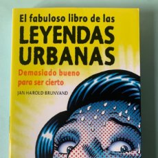 Libros: LIBRO EL FABULOSO LIBRO DE LAS LEYENDAS URBANAS. J.H. BRUNVAND. EDITORIAL ALBA. AÑO 2011.