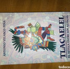 Libros: TLACAELEL. EL AZTECA ENTRE LOS AZTECAS