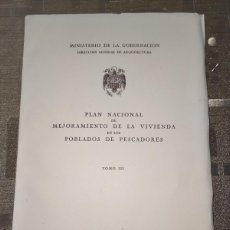 Libros: PLAN NACIONAL DE MEJORAMIENTO DE LA VIVIENDA EN LOS POBLADOS DE PESCADORES TOMO 3 MADRID JULIO 1946