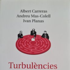 Libros: LIBRO - TURBULENCIES I TRIBULACIONS - ALBERT CARRERAS, ANDREU MAS-COLELL, IVAN PLANAS-1 EDICIO 2018