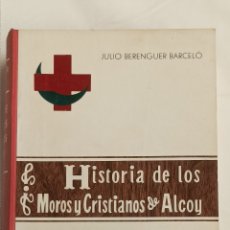 Libros: HISTORIA DE LOS MOROS Y CRISTIANOS DE ALCOY . JULIO BERENGUER BARCELÓ