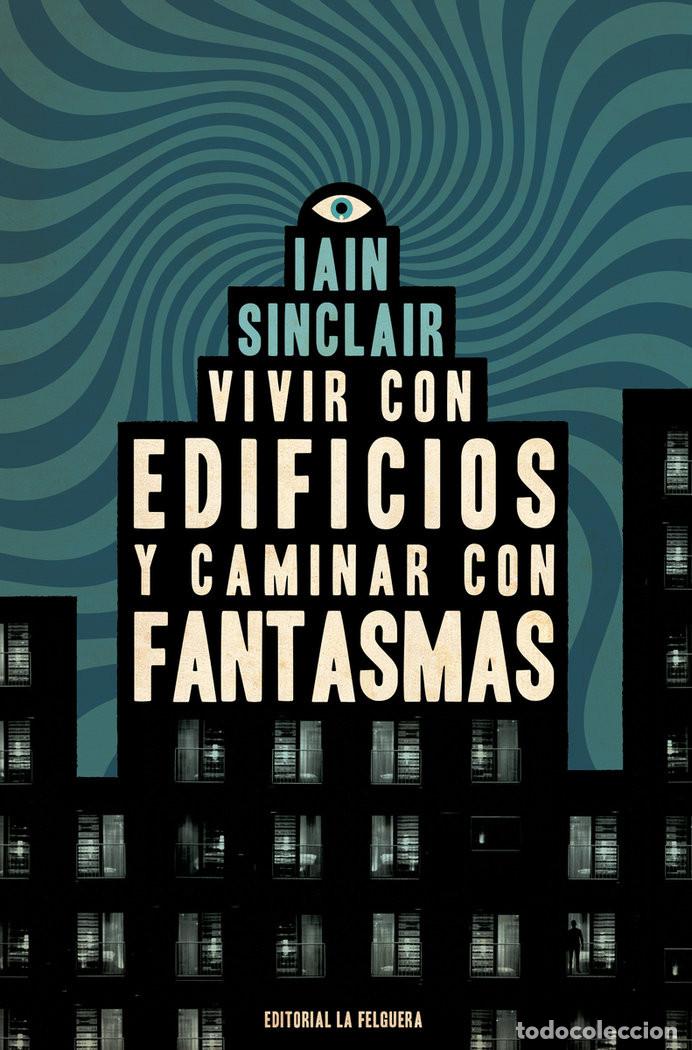 Libros: VIVIR CON EDIFICIOS Y CAMINAR CON FANTASMAS - SINCLAIR, IAIN - Foto 1