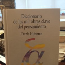 Libros: DICCIONARIO DE LAS MIL OBRAS CLAVE DEL PENSAMIENTO. DENIS HUISMAN. Lote 400130029