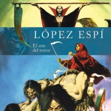 Libros: LÓPEZ ESPÍ. EL ARTE DEL TERROR - RAFAEL LÓPEZ ESPÍ - DIABOLO. Lote 400929144