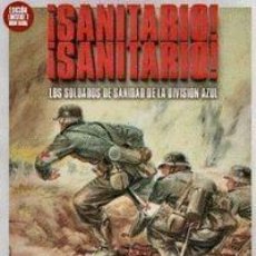 Libros: SANITARIO! SANITARIO! LOS SOLDADOS DE SANIDAD DE LA DIVISIÓN AZUL BLAS MARTIN JAUME; JOSE GONZALEZ G. Lote 401281294