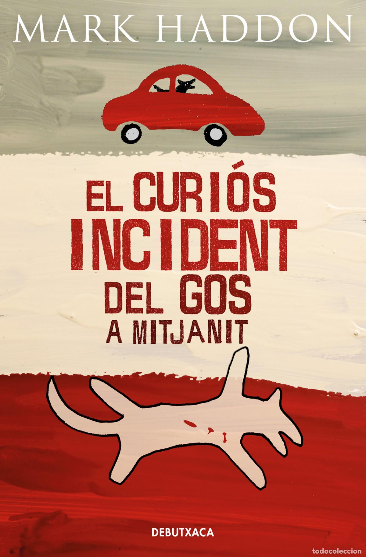 Libros: (CAT).CURIOS INCIDENT DEL GOS A MITJANIT, EL - Haddon, Mark - Foto 1