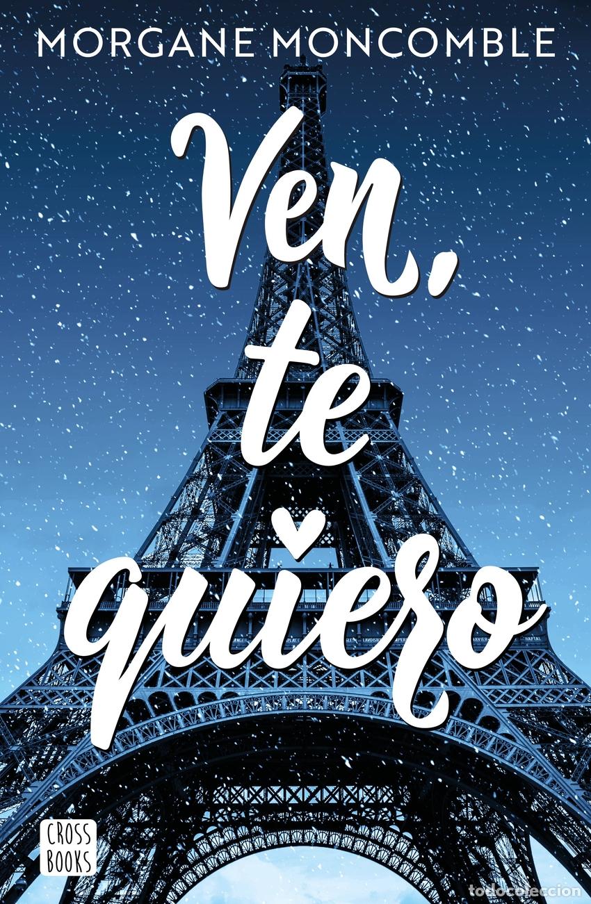 Libros: Ven, te quiero - Moncomble, Morgane - Foto 1