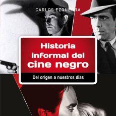 Libros: HISTORIA INFORMAL DEL CINE NEGRO - EZQUERRA, CARLOS. Lote 402784454