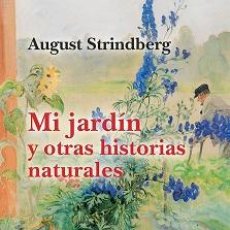 Libros: MI JARDÍN Y OTRAS HISTORIAS NATURALES - STRINDBERG, AUGUST. Lote 403080424