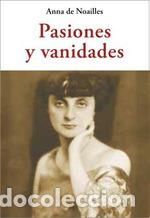Libri: Pasiones y vanidades - de Noailles, Anna