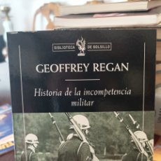 Libros: HISTORIA DE LA INCOMPETENCIA MILITAR . GEOFFREY REGAN . CRÍTICA
