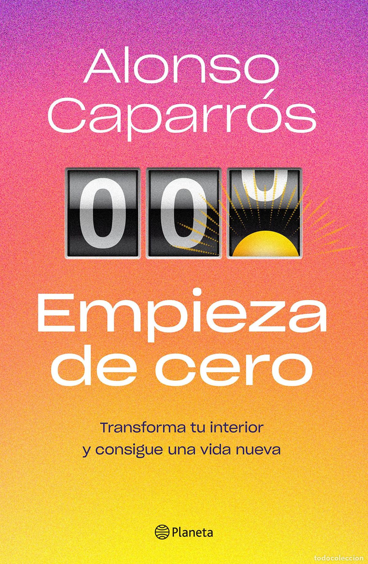 Libros: EMPIEZA DE CERO - ALONSO CAPARR&Oacute;S - Foto 1