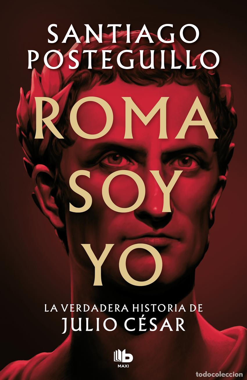 Libros: Roma soy yo - Posteguillo, Santiago - Foto 1