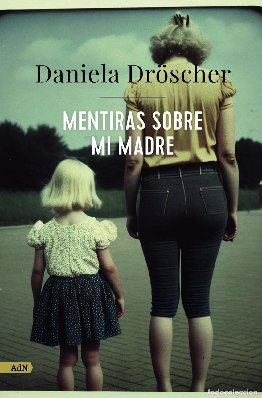 Libros: Mentiras sobre mi madre (AdN) - Dr&ouml;scher, Daniela - Foto 1