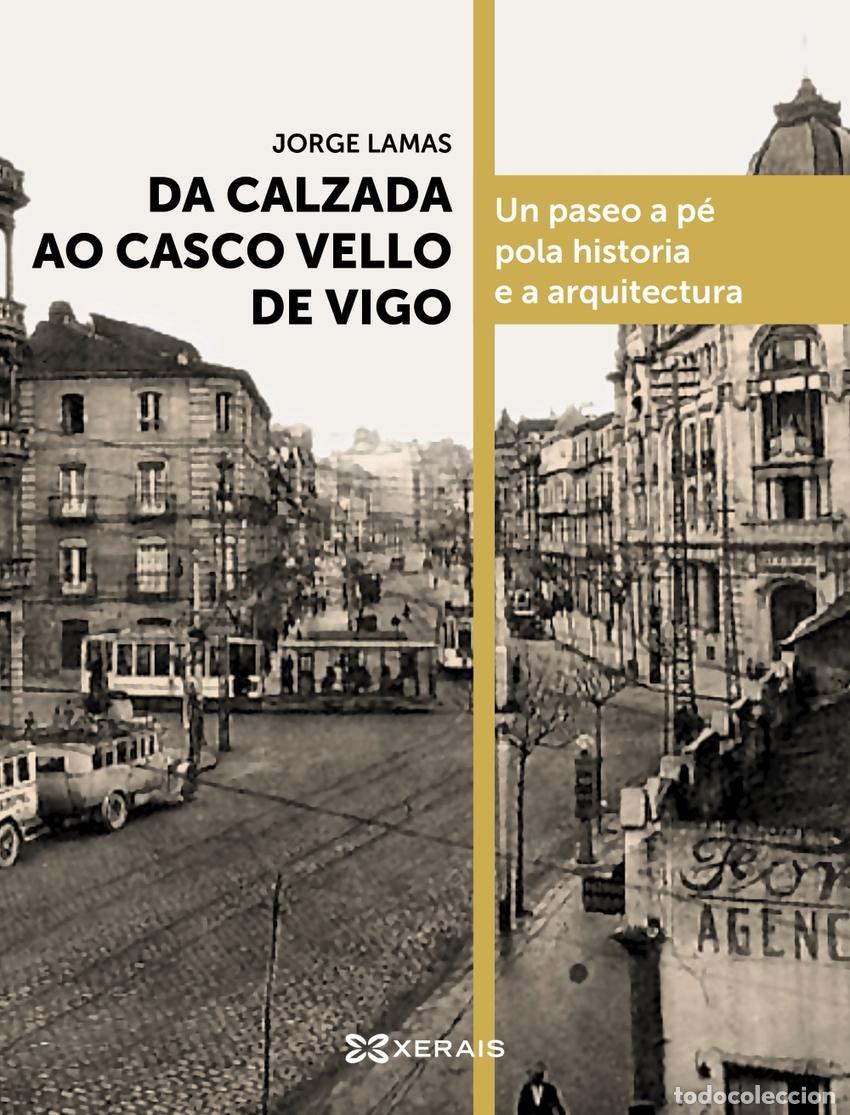 Libros: Da calzada ao casco vello de Vigo - Lamas, Jorge