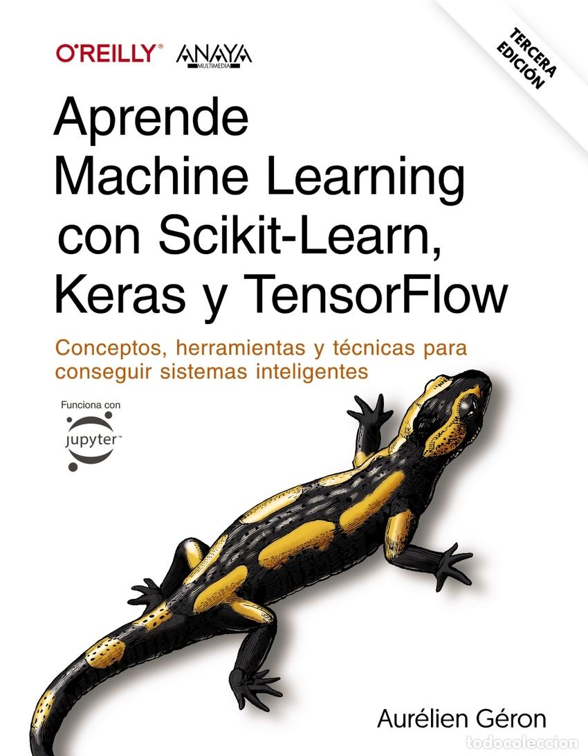 Libros: Aprende Machine Learning con Scikit-Learn, Keras y TensorFlow. Tercera Edici&oacute;n - G&eacute;ron, Aur&eacute;lien - Foto 1