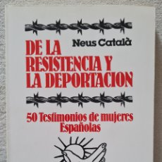 Libros: LIBRO - NEUS CATALA - DE LA RESISTENCIA Y LA DEPORTACION (50 TESTIMONIOS DE MUJERES ESPAÑOLAS)