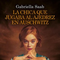 Libros: CHESS. LA CHICA QUE JUGABA AL AJEDREZ EN AUSCHWITZ - SAAB, GABRIELLA