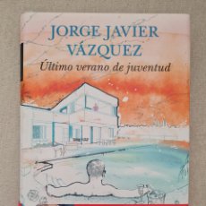 Libri: LIBRO - JORGE JAVIER VAZQUEZ - ULTIMO VERANO DE JUVENTUD