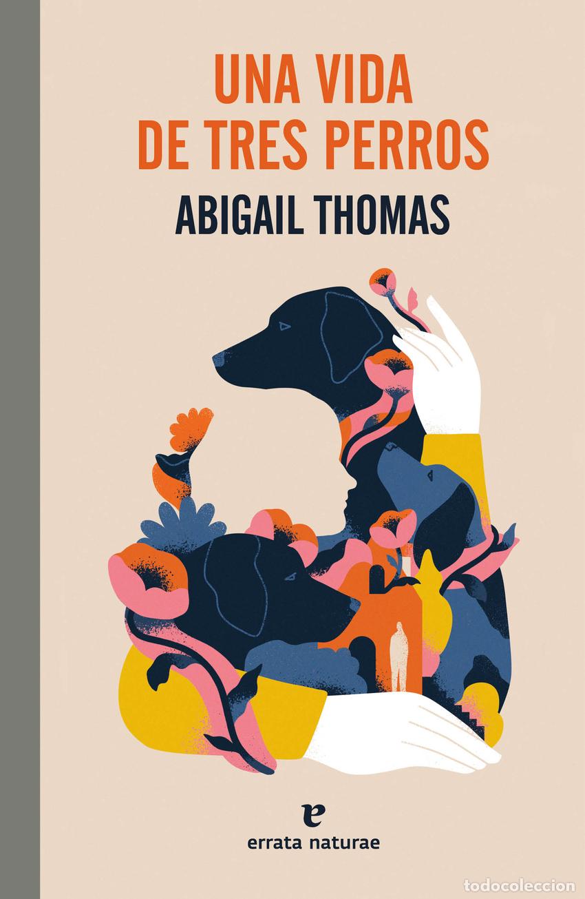 Libros: Una vida de tres perros - Thomas, Abigail - Foto 1
