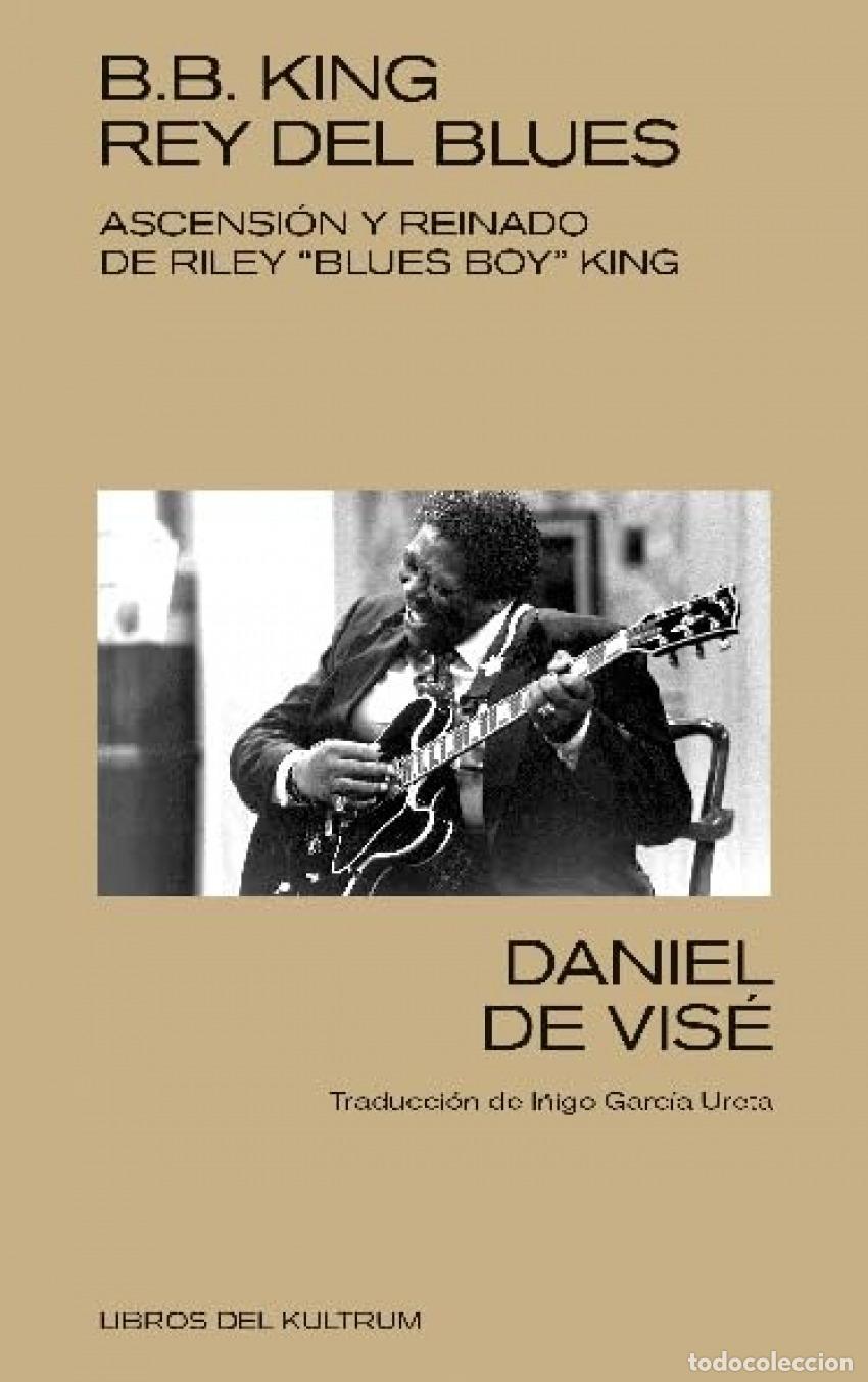 Libros: B. B. KING: REY DEL BLUES - De Vis&eacute;, Daniel - Foto 1