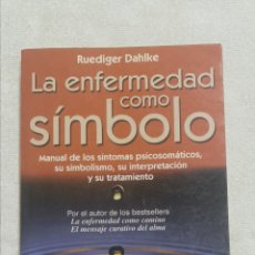 Libros: LA ENFERMEDAD COMO SÍMBOLO . RUEDIGER DAHLKE