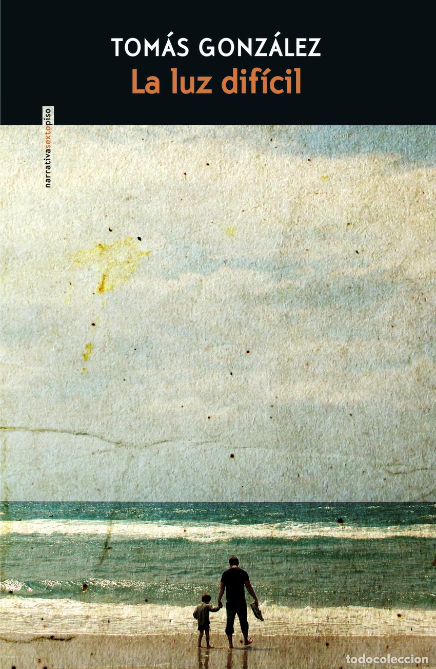 Libros: La luz dif&iacute;cil - Gonz&aacute;lez, Tom&aacute;s - Foto 1