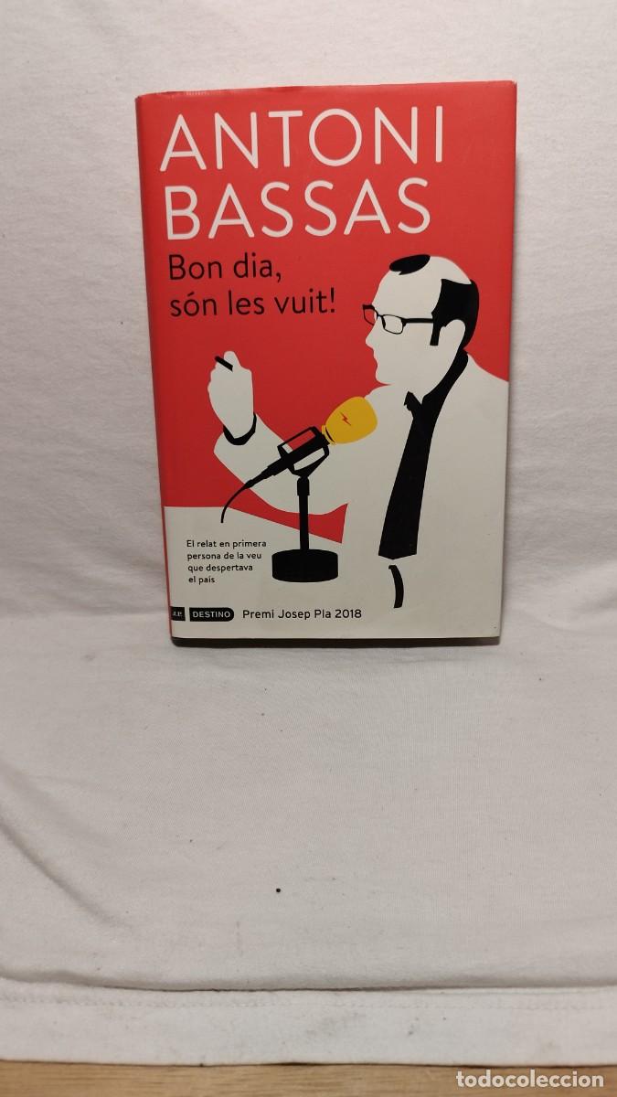 Libros: ANTONI BASSAS Bon dia, s&oacute;n les vuit! El relat en primera persona de la veu que despertava el pais
