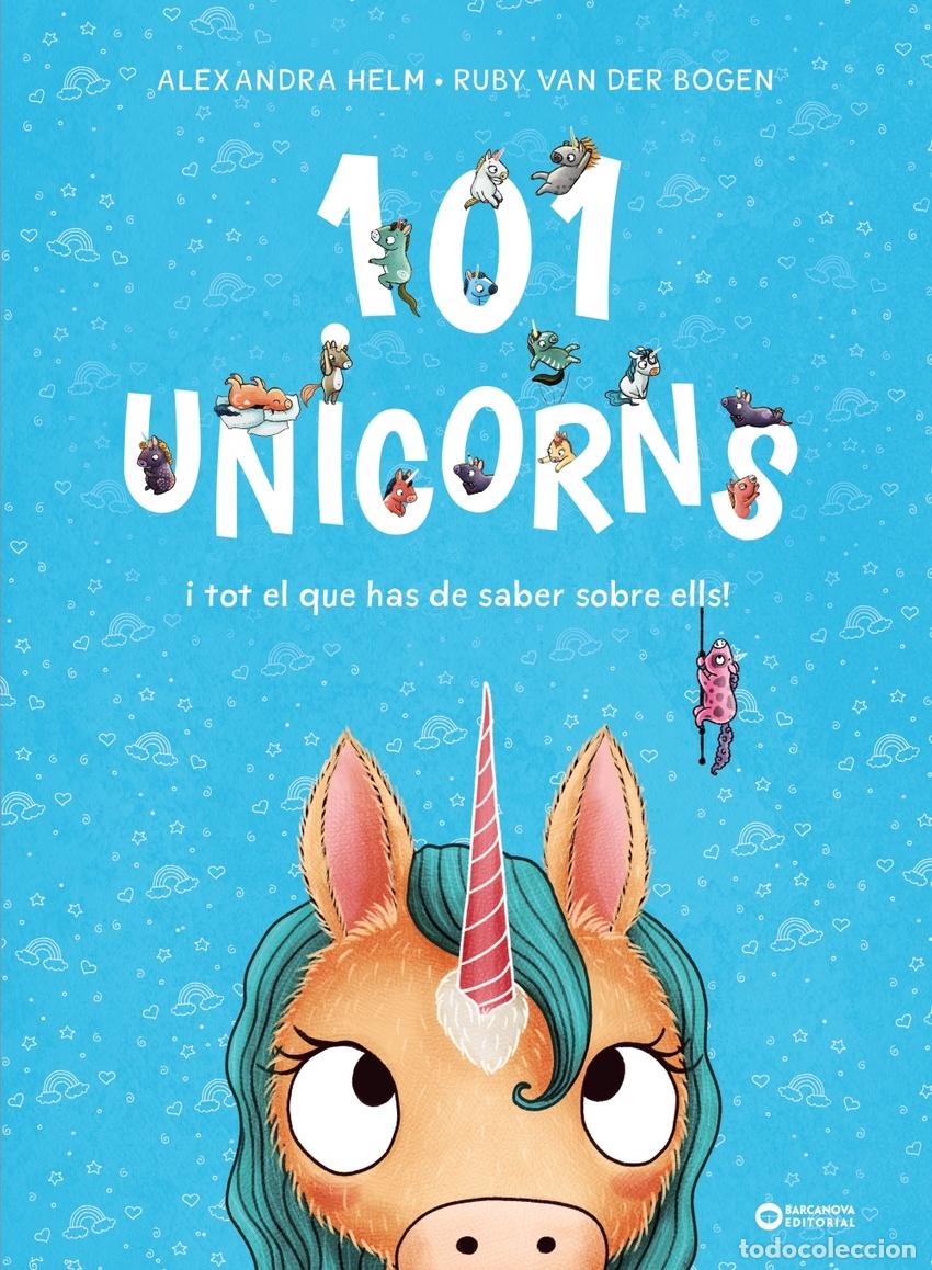 Libros: 101 unicorns i tot el que has de saber sobre ells - Van der Bogen, Ruby - Foto 1